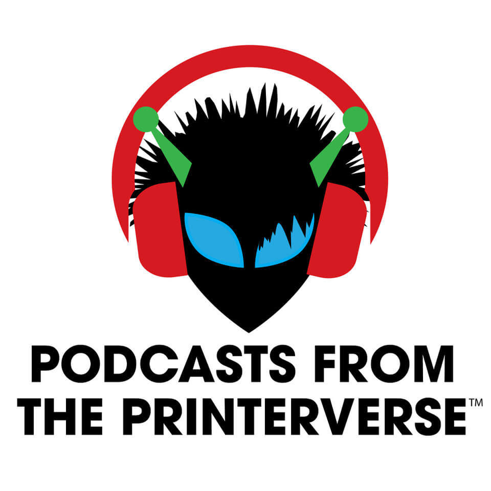 podcasts from the printerverse