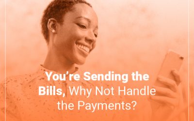 You’re Sending the Bills, Why Not Handle the Payments?