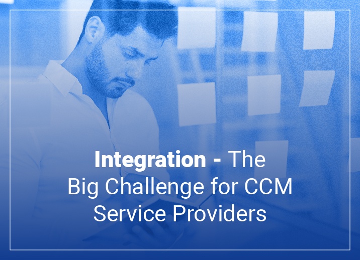 Integration — The Big Challenge for CCM Service Providers