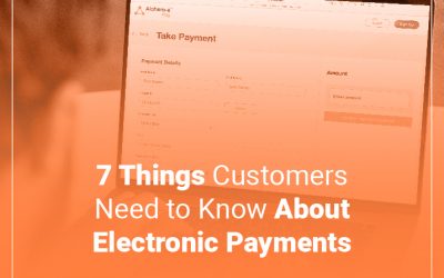 7 Things Customers Need to Know About Electronic Payments