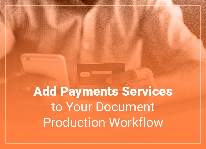 Add Payment Services to Your Document Production Workflow