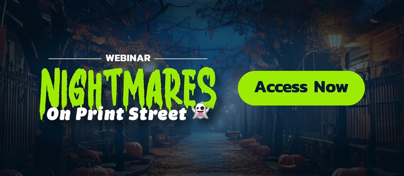 Nightmares on Print Street: Scary Scenarios You’d Like to Avoid